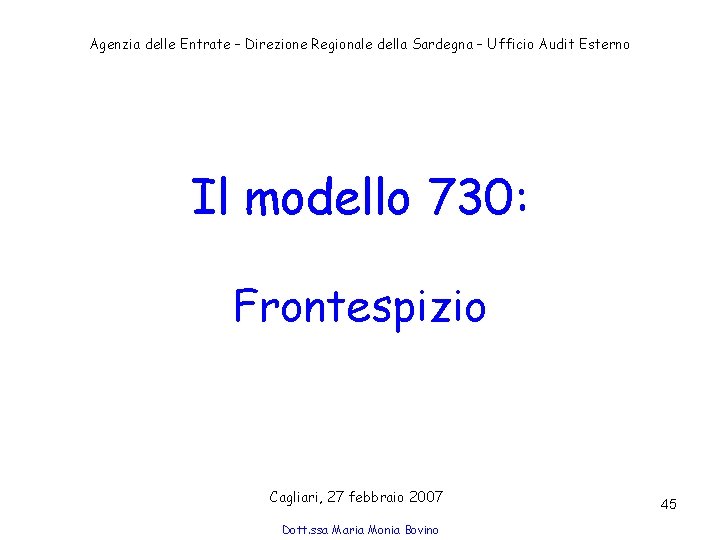 Agenzia delle Entrate – Direzione Regionale della Sardegna – Ufficio Audit Esterno Il modello