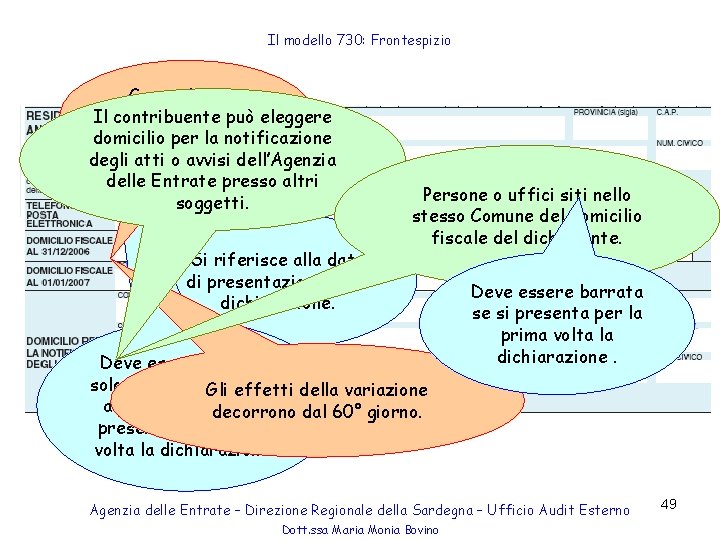 Il modello 730: Frontespizio Generalmente Il contribuente coincide conpuò la eleggere domicilio per la