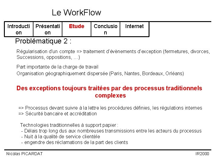 Le Work. Flow Introducti on Présentati on Etude Conclusio n Internet Problématique 2 : Le Work. Flow Introducti on Présentati on Etude Conclusio n Internet Problématique 2 :