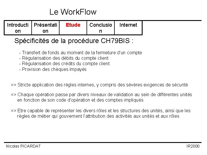 Le Work. Flow Introducti on Présentati on Etude Conclusio n Internet Spécificités de la Le Work. Flow Introducti on Présentati on Etude Conclusio n Internet Spécificités de la