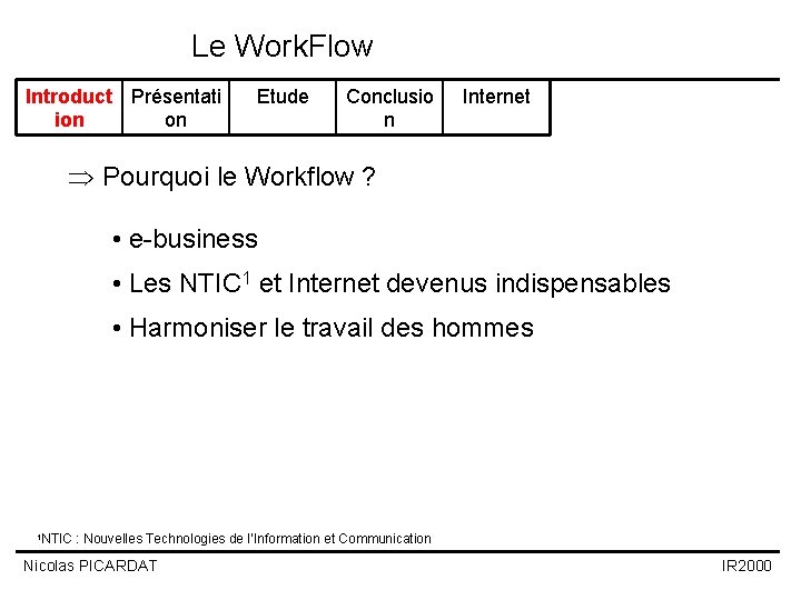 Le Work. Flow Introduct Présentati ion on Etude Conclusio n Internet Þ Pourquoi le Le Work. Flow Introduct Présentati ion on Etude Conclusio n Internet Þ Pourquoi le