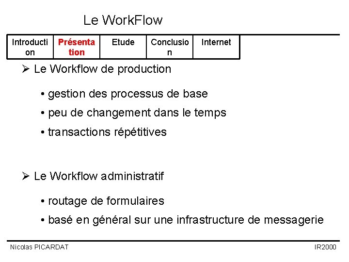 Le Work. Flow Introducti on Présenta tion Etude Conclusio n Internet Le Workflow de Le Work. Flow Introducti on Présenta tion Etude Conclusio n Internet Le Workflow de