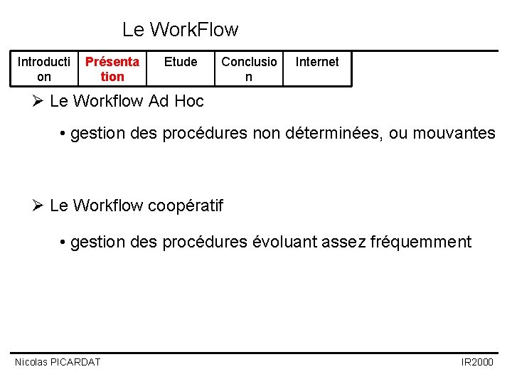 Le Work. Flow Introducti on Présenta tion Etude Conclusio n Internet Le Workflow Ad Le Work. Flow Introducti on Présenta tion Etude Conclusio n Internet Le Workflow Ad