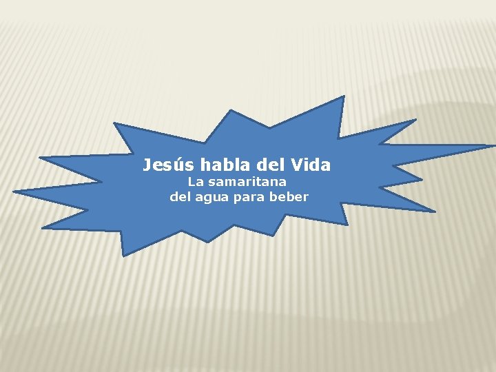 Jesús habla del Vida La samaritana del agua para beber 