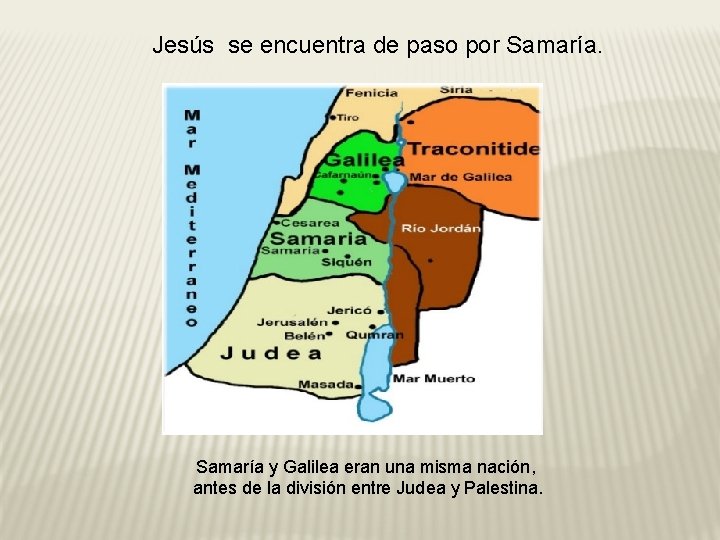 Jesús se encuentra de paso por Samaría y Galilea eran una misma nación, antes