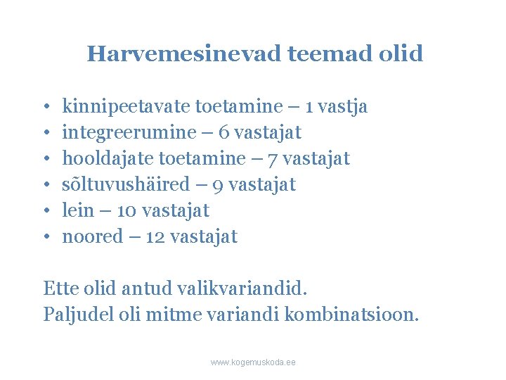 Harvemesinevad teemad olid • • • kinnipeetavate toetamine – 1 vastja integreerumine – 6