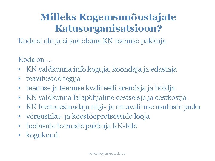 Milleks Kogemsunõustajate Katusorganisatsioon? Koda ei ole ja ei saa olema KN teenuse pakkuja. Koda