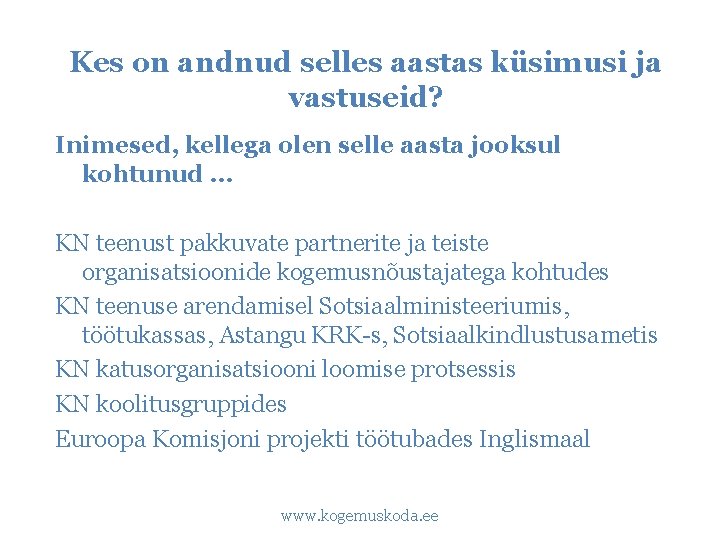 Kes on andnud selles aastas küsimusi ja vastuseid? Inimesed, kellega olen selle aasta jooksul