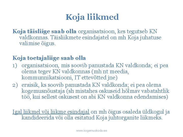 Koja liikmed Koja täisliige saab olla organisatsioon, kes tegutseb KN valdkonnas. Täisliikmete esindajatel on