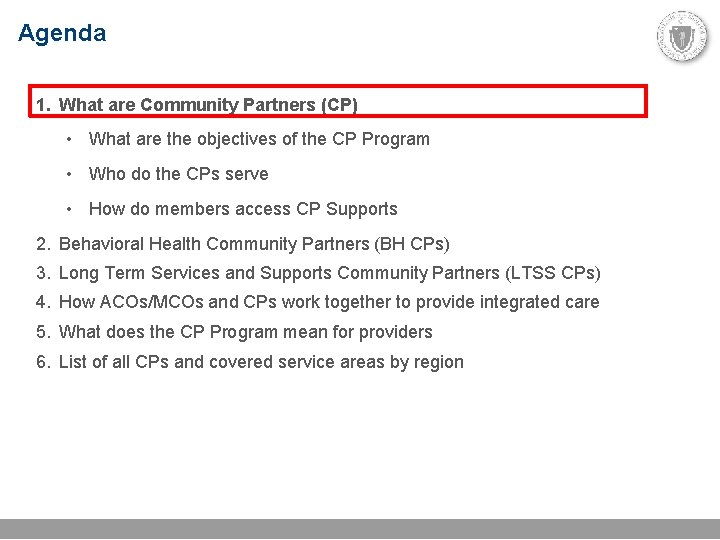 Agenda 1. What are Community Partners (CP) • What are the objectives of the