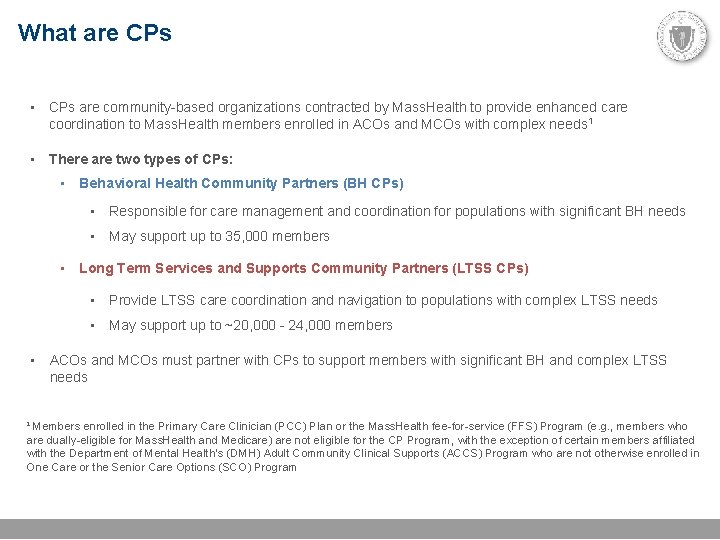 What are CPs • CPs are community-based organizations contracted by Mass. Health to provide