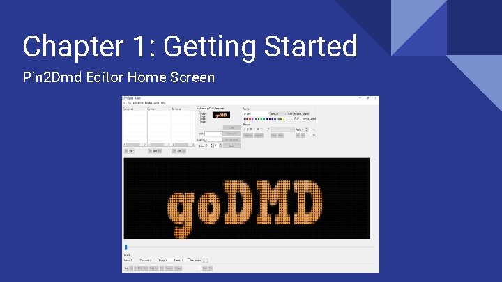 Chapter 1: Getting Started Pin 2 Dmd Editor Home Screen Chapter 1: Getting Started Pin 2 Dmd Editor Home Screen