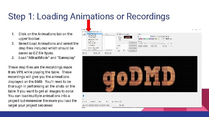 Step 1: Loading Animations or Recordings 1. 2. 3. Click on the Animations tab Step 1: Loading Animations or Recordings 1. 2. 3. Click on the Animations tab