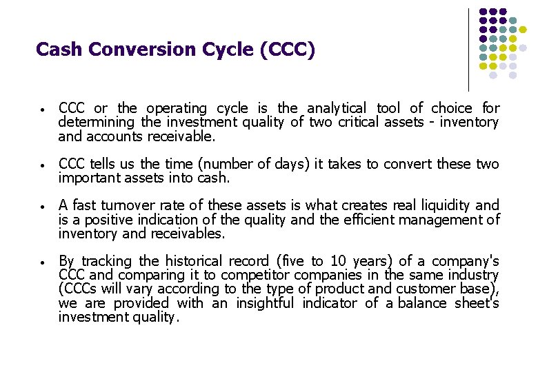 Cash Conversion Cycle (CCC) • CCC or the operating cycle is the analytical tool Cash Conversion Cycle (CCC) • CCC or the operating cycle is the analytical tool