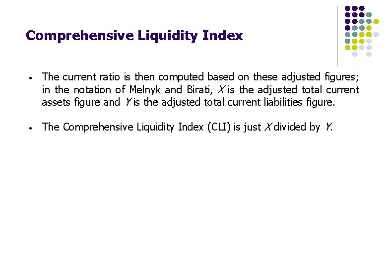 Comprehensive Liquidity Index • The current ratio is then computed based on these adjusted Comprehensive Liquidity Index • The current ratio is then computed based on these adjusted