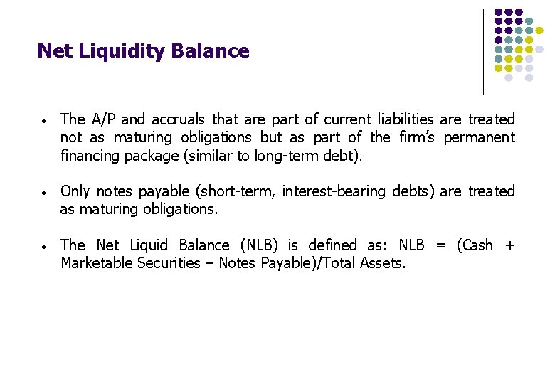 Net Liquidity Balance • The A/P and accruals that are part of current liabilities Net Liquidity Balance • The A/P and accruals that are part of current liabilities