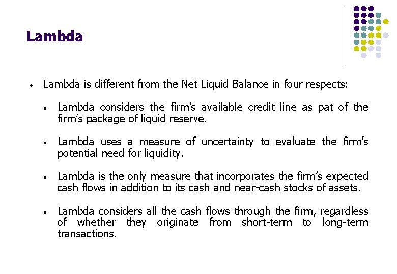 Lambda • Lambda is different from the Net Liquid Balance in four respects: • Lambda • Lambda is different from the Net Liquid Balance in four respects: •