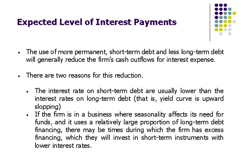 Expected Level of Interest Payments • The use of more permanent, short-term debt and Expected Level of Interest Payments • The use of more permanent, short-term debt and