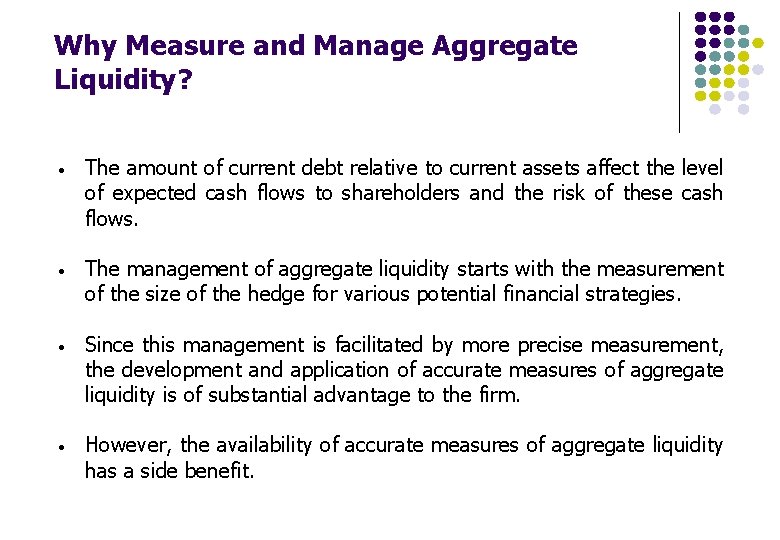 Why Measure and Manage Aggregate Liquidity? • The amount of current debt relative to Why Measure and Manage Aggregate Liquidity? • The amount of current debt relative to