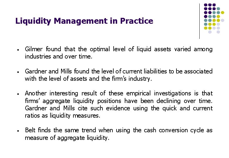 Liquidity Management in Practice • Gilmer found that the optimal level of liquid assets Liquidity Management in Practice • Gilmer found that the optimal level of liquid assets