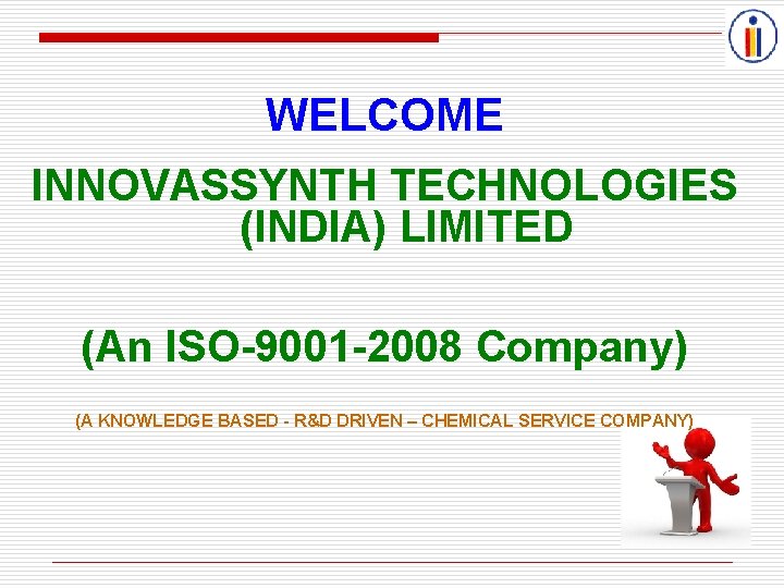 WELCOME INNOVASSYNTH TECHNOLOGIES (INDIA) LIMITED (An ISO-9001 -2008 Company) (A KNOWLEDGE BASED - R&D