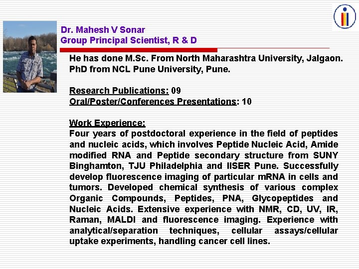 Dr. Mahesh V Sonar Group Principal Scientist, R & D He has done M.