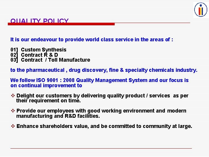 QUALITY POLICY It is our endeavour to provide world class service in the areas
