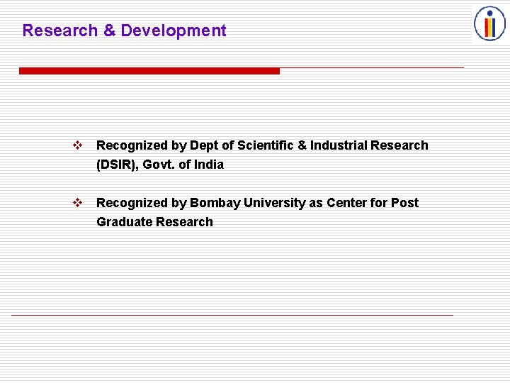 Research & Development Recognized by Dept of Scientific & Industrial Research (DSIR), Govt. of