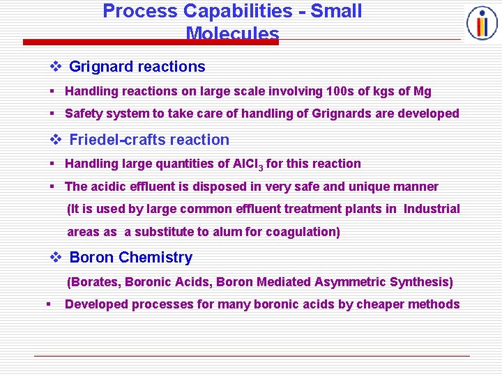 Process Capabilities - Small Molecules Grignard reactions § Handling reactions on large scale involving