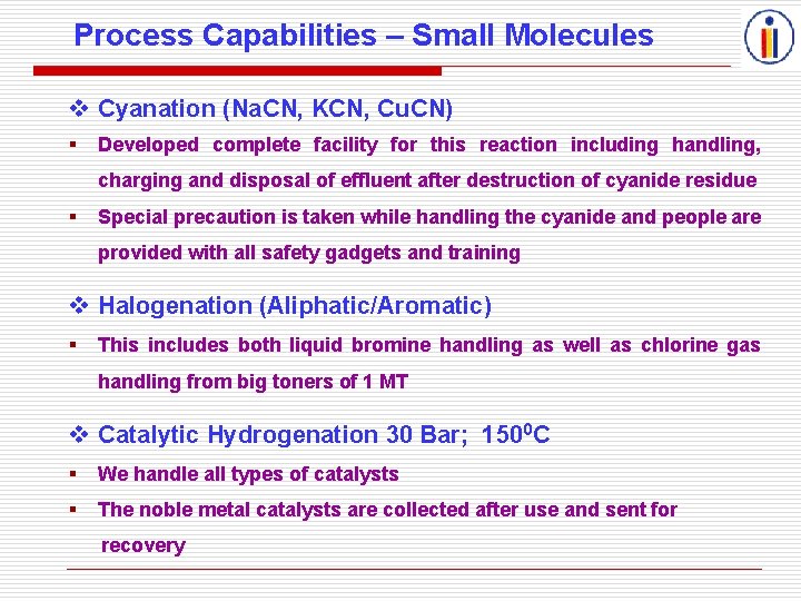 Process Capabilities – Small Molecules Cyanation (Na. CN, KCN, Cu. CN) § Developed complete