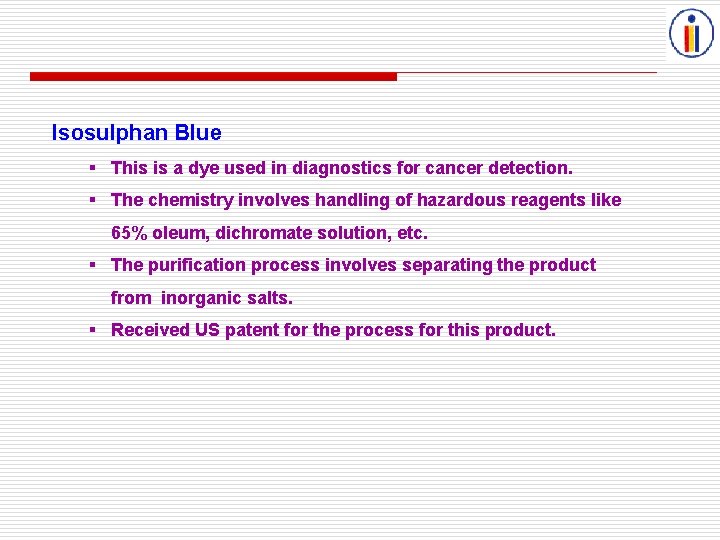 Isosulphan Blue § This is a dye used in diagnostics for cancer detection. §