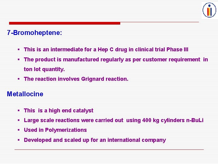 7 -Bromoheptene: § This is an intermediate for a Hep C drug in clinical