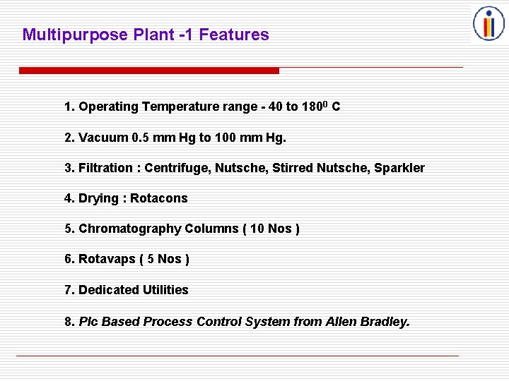 Multipurpose Plant -1 Features 1. Operating Temperature range - 40 to 1800 C 2.