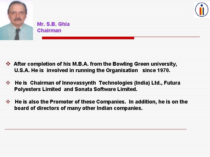Mr. S. B. Ghia Chairman After completion of his M. B. A. from the
