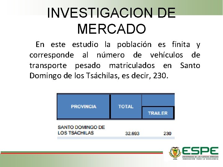 INVESTIGACION DE MERCADO En este estudio la población es finita y corresponde al número