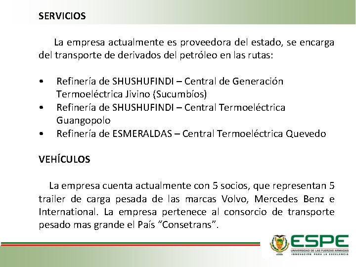 SERVICIOS La empresa actualmente es proveedora del estado, se encarga del transporte de derivados