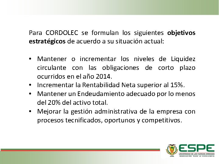 Para CORDOLEC se formulan los siguientes objetivos estratégicos de acuerdo a su situación actual: