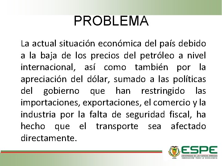 PROBLEMA La actual situación económica del país debido a la baja de los precios