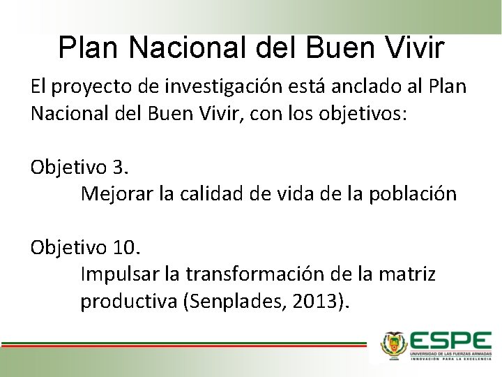 Plan Nacional del Buen Vivir El proyecto de investigación está anclado al Plan Nacional