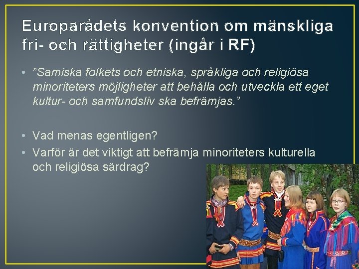 Europarådets konvention om mänskliga fri- och rättigheter (ingår i RF) • ”Samiska folkets och