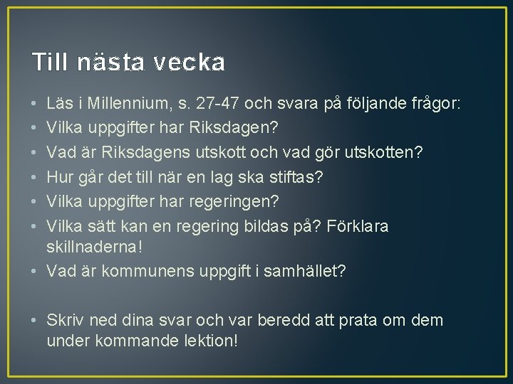 Till nästa vecka • • • Läs i Millennium, s. 27 -47 och svara