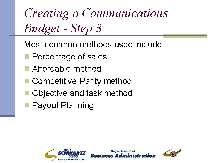 Creating a Communications Budget - Step 3 Most common methods used include: n Percentage