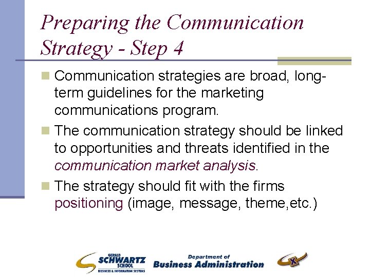 Preparing the Communication Strategy - Step 4 n Communication strategies are broad, long- term