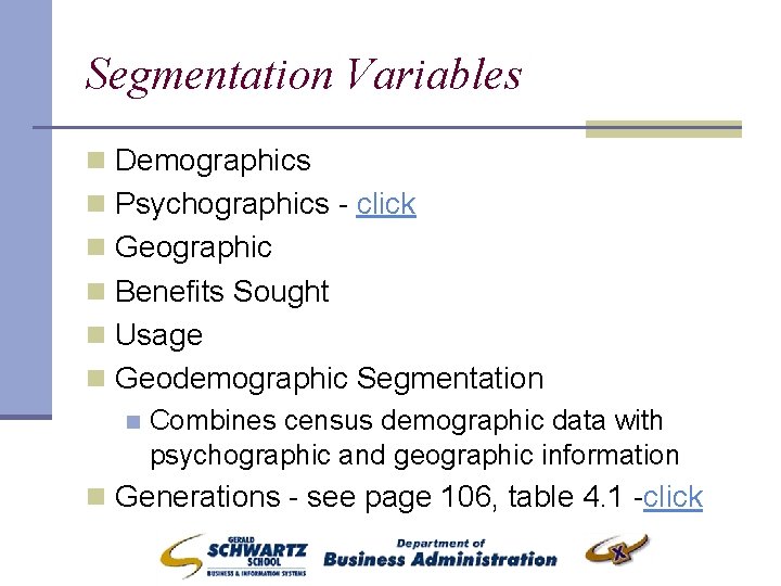 Segmentation Variables n Demographics n Psychographics - click n Geographic n Benefits Sought n