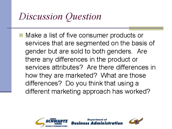 Discussion Question n Make a list of five consumer products or services that are