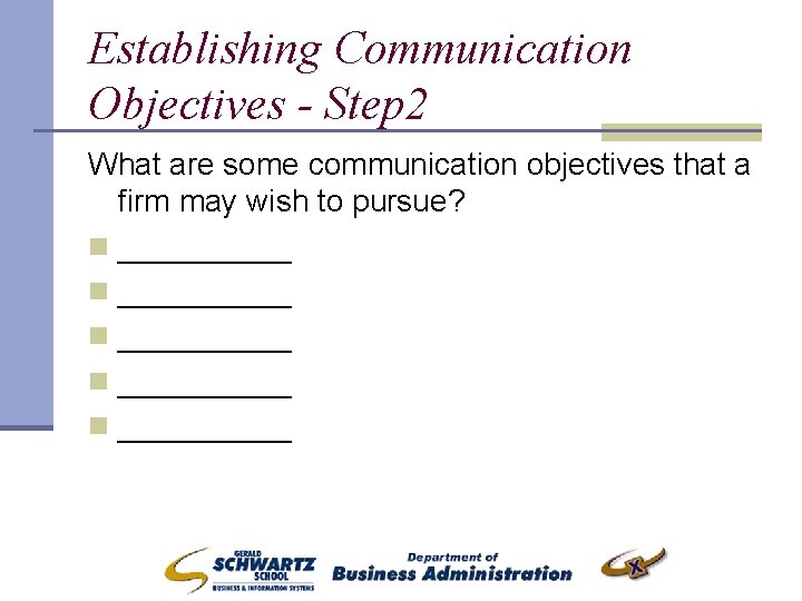 Establishing Communication Objectives - Step 2 What are some communication objectives that a firm