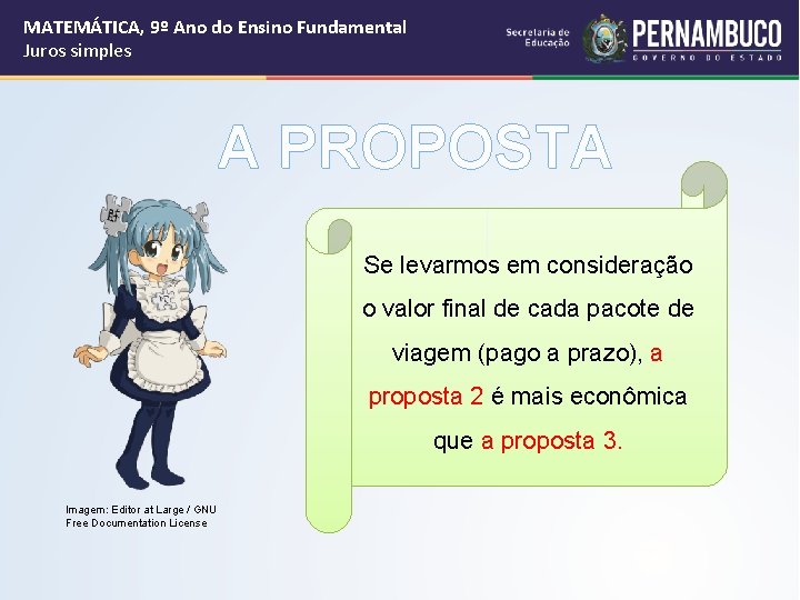 MATEMÁTICA, 9º Ano do Ensino Fundamental Juros simples A PROPOSTA Se levarmos em consideração