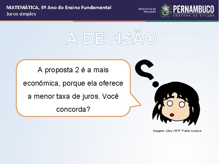 MATEMÁTICA, 9º Ano do Ensino Fundamental Juros simples A DECISÃO A proposta 2 é