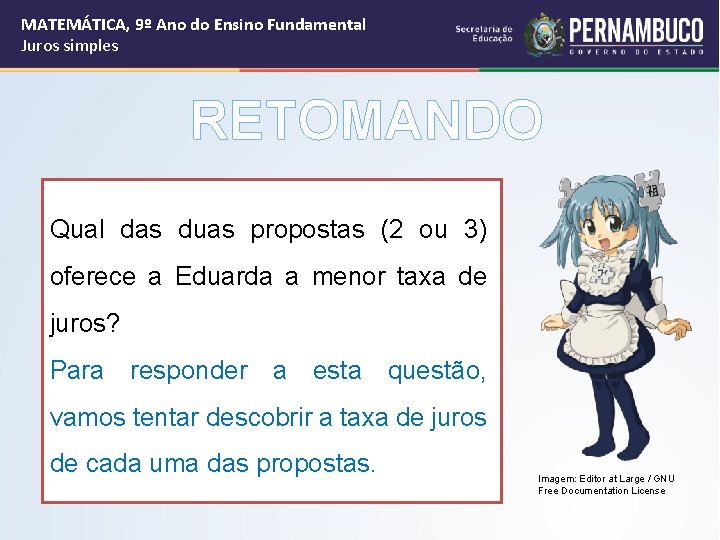 MATEMÁTICA, 9º Ano do Ensino Fundamental Juros simples RETOMANDO Qual das duas propostas (2