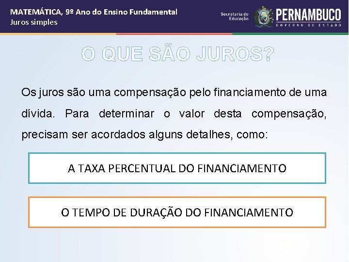 MATEMÁTICA, 9º Ano do Ensino Fundamental Juros simples O QUE SÃO JUROS? Os juros